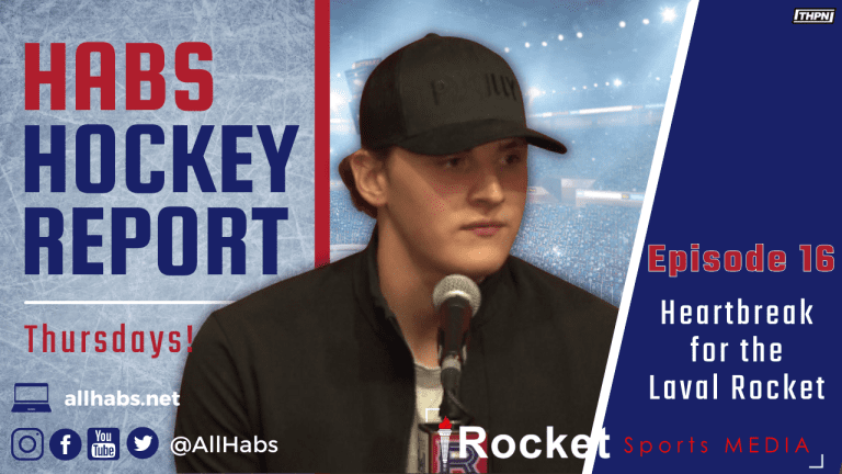 Habs Hockey Report: Heartbreak for Laval | VIDEO